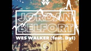 Jordan Belfort (feat. Dyl) - Wes Walker [prod. by WW] ∆ FULL OFFICIAL AUDIO ∆