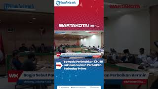 Bawaslu Perintahkan KPU RI Lakukan Vermin Perbaikan Terhadap Prima