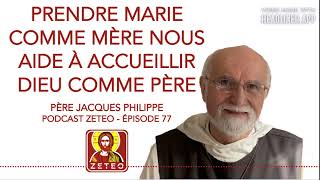 Zeteo #77 : Père Jacques Philippe : Prendre Marie comme mère nous aide à accueillir Dieu comme Père