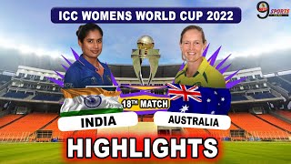 IND W VS AUS W 18TH MATCH WC HIGHLIGHTS 2022 | INDIA WOMEN vs AUSTRALIA WOMEN WORLD CUP HIGHLIGHS