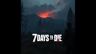 7Days To Die - Wild adventures