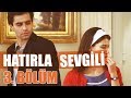 Hatırla Sevgili 3. Bölüm