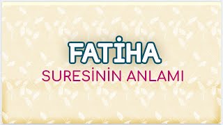 Fatiha Suresinin Anlamı | Türkçe Meal