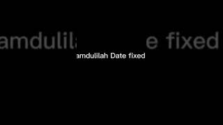 Alhamdulillah date fixed☺️☺️