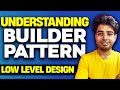 Understanding Builder Patterns from Scratch | Low Level Design | OOPS | Design Pattern | Java