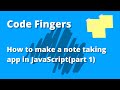 Making a Note taking app in JavaScript (part 1) | Code Fingers
