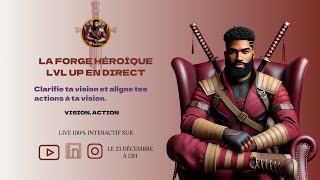 La Forge Héroïque : LVL UP en direct｜Clarifie ta vision, aligne tes actions