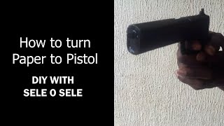 HOW TO TURN PAPER TO PISTOL || #diyartandcraft  WITH SELE O SELE