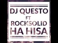 DJ Questo ft Rocksolid HA HISA Gqom Mix