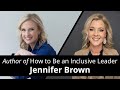 How to Be an Inclusive Leader with Jennifer Brown