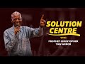 Solution Centre with Prophet Christopher Yaw Annor || 27th October 2022