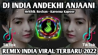 DJ INDIA ANDEKHI ANJAANI | HRITHIK ROSHAN - KAREENA KAPOOR REMIX TIKTOK INDIA VIRAL TERBARU 2022