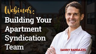 Building Your Apartment Syndication Team with Danny Randazzo