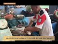 #MalaysiaMemilih: Nasib peniaga ikan di Pasar Besar Bachang