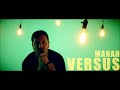 Manah - Versus (Official Music Video)