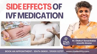 Side Effects of IVF Medication | Fertility Tips| Pregnancy Tips | Dr C Suvarchalaa | ZIVA Fertilityy