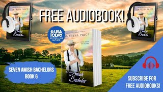 The Determined Amish Bachelor - Book 6 (FULL FREE AUDIOBOOK) Seven Amish Bachelors by Samantha Price