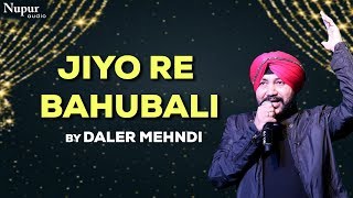 Jiyo Re Bahubali | Daler Mehndi | Bapu Lal Badshah Nakodar Mela 2019
