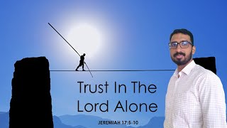 Bible Study on Jeremiah 17:5-10 | Trust in God alone | Basil George