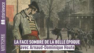 The dark side of the Belle Époque, with Arnaud-Dominique Houte