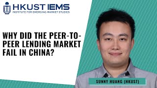 Sunny Huang: Why did the Peer-to-peer Lending Market Fail in China?