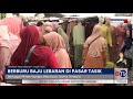 Berburu Baju Lebaran di Pasar Tasik