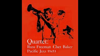 Chet Baker Quartet - Quartet: Russ Freeman Chet Baker (Full Album)