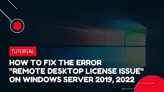 How To Fix The Error Remote Desktop License Issue On Windows Server 2019 2022 Vps Tutorial