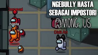 BULLY HASTA PAS JADI IMPOSTOR WKWK - Among Us Indonesia