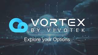 VORTEX Cloud Platform: Explore Your Options