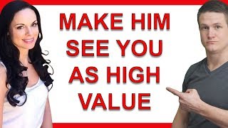 How to Immediately Raise Your Value in His Eyes No Matter What Stage of a Relationship You're In