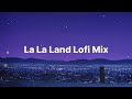 La La Land Lofi Mix | Chill Lofi Hip Hop Beats