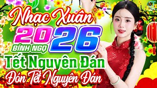 Tết Nguyên Đán Remix✨ Liên Khúc Nhạc Xuân 2026 Hay Nhất Đón Xuân | Nhạc Tết Chào Xuân Bính Ngọ 2026