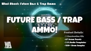 Future Bass & Trap Ammo [Flume / Marshmello style FL Studio Templates, 67 Serum Presets, 150+ Drums]