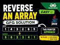 Reverse an Array | GFG Solution | Java | Easy | Step-by-Step Explanation