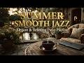 Summer Smooth Jazz Vibes for Your Coffee Break & Relaxing Moments