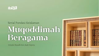 Serial Pondasi Keislaman - Muqoddimah Beragama.