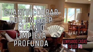 CUANTO COBRAR POR UN DEEP CLEAN ? LIMPIEZA DE CASAS《Trabajando en USA 🇺🇸》