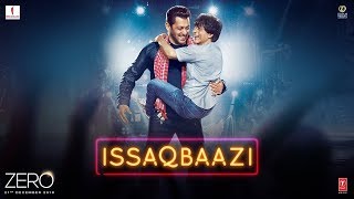 ISHQBAAZI | Zero Movie Song (2018) | Shahrukh Khan Songs | Salman Khan | ISSAQBAAZI