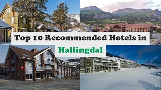 Top 10 Recommended Hotels In Hallingdal | Luxury Hotels In Hallingdal