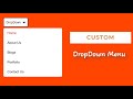 Create a custom Dropdown menu from Scratch | HTML, CSS and JavaScript