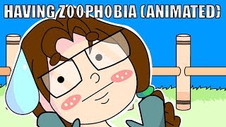 Having Zoophobia (Animated)