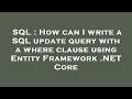 SQL : How can I write a SQL update query with a where clause using Entity Framework .NET Core