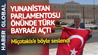 Mustafa Sarıgül Atina'da Yunanistan Parlamentosu önünde Türk Bayrağı Açtı