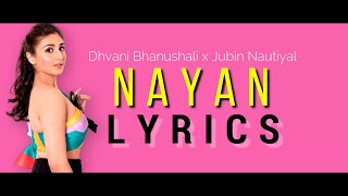 Nayan Lyrics (Hindi) - Dhvani Bhanushali ft  Jubin Nautiyal