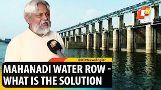 Mahanadi Water Sharing Dispute - Waterman of India Says What Is The Solution