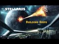 Building Ships in Stellaris