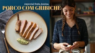 ESPECIAL FESTA JUNINA: PORCO COM GRIBICHE