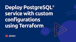 Deploy PostgreSQL® service with custom configurations using Terraform