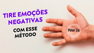 Tirar suas emoções negativas em 5 minutos! | Dr. Peter Liu